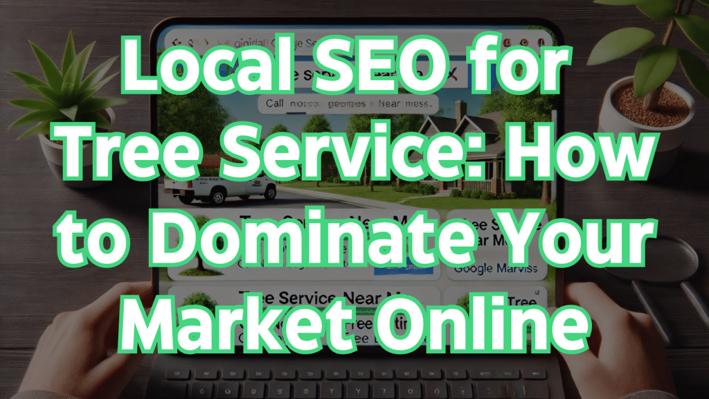 Local SEO for tree service businesses—how to rank higher in Google and attract more local tree care clients.